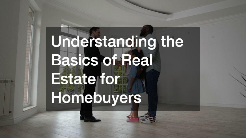 Understanding the Basics of Real Estate for Homebuyers