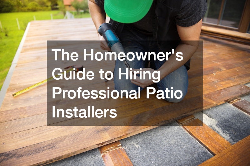 The Homeowners Guide to Hiring Professional Patio Installers